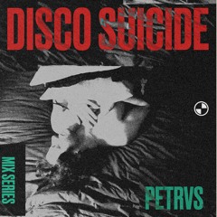 Disco Suicide Mix Series 063 - Petrvs