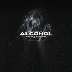 Holly Molly - Alcohol (Andrew LeBlanc Remix)