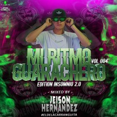MI RITMO GUARACHERO VOL.4 EDICIÓN INSOMNIO 2.0 MIXED BY JEISON HERNANDEZ