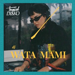 TropicalDISKO : DJ Wata Mami (27 August 2025)