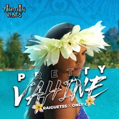 PRETTY VAHINE - (Raiguetss ft. ONLY C) 2024