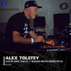 ALEX TOLSTEY in Vent, Tokyo | Boshke Beats Series Ep. 53 | 03/02/2023