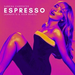 Sabrina Carpenter - Espresso (Xander G & XEER Remix)