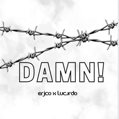 DAMN! ft.LUCARDO (prod.justxrolo)