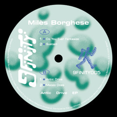 9FINITY005 Milès Borghese - Antic Drive EP