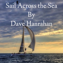 Sail Across the Sea by Dave Hanrahan Music
