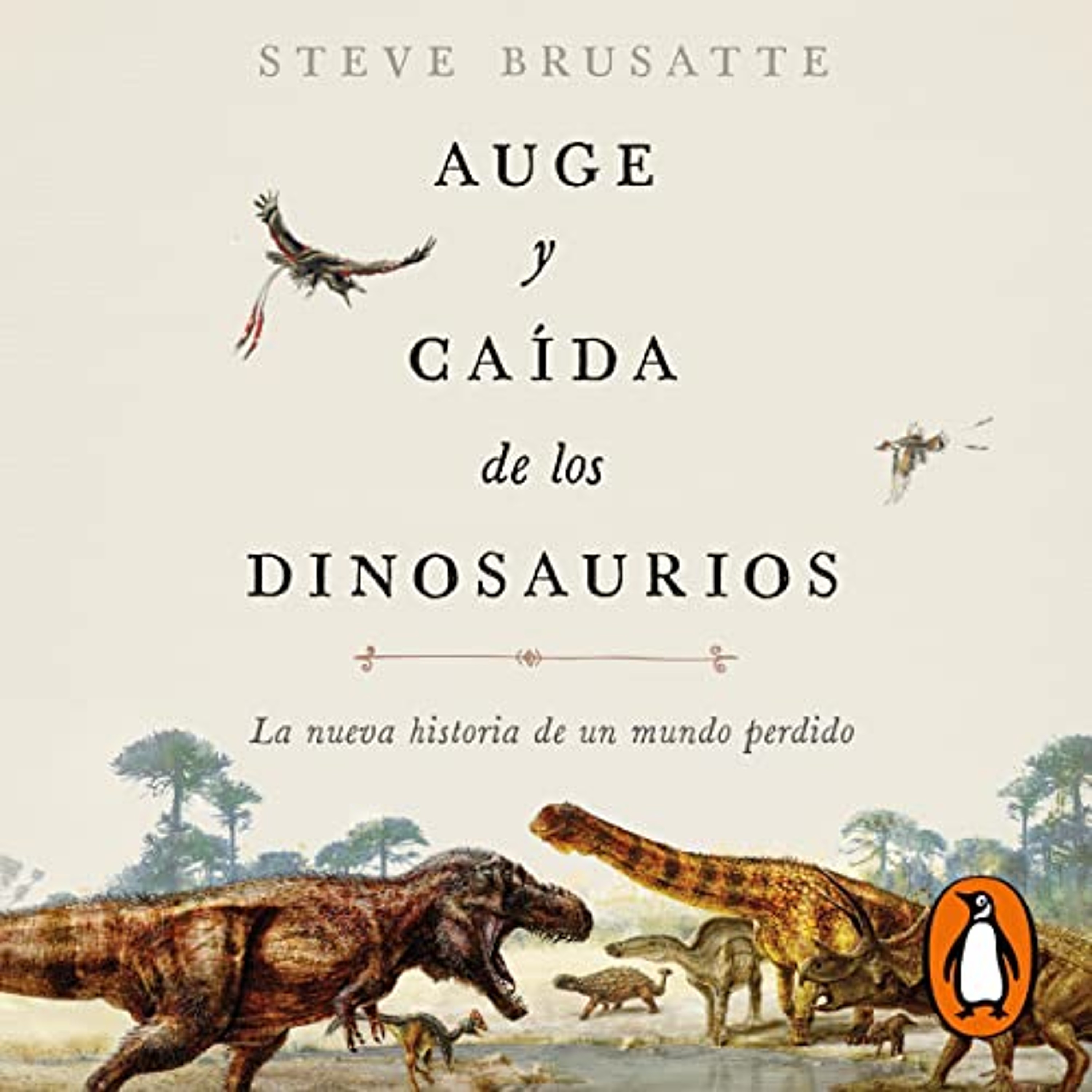 Auge y caída de los dinosaurios [The Rise and Fall or the Dinosaurs] (Audiolibro) | Prueba Gratis