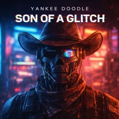 Yankee Doodle - Son Of A Glitch