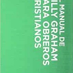 [DOWNLOAD] KINDLE 📕 Manual de Billy Graham para obreros cristianos (Spanish Edition)