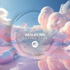 WESLEY (BR) - Better Days (Extended Mix)[M-Sol DEEP]