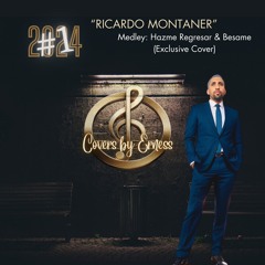 Medley Ricardo Montaner: Hazme Regresar & Bésame - Cover By Erness