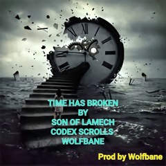 Time Has Broken by Scibes of Avalon