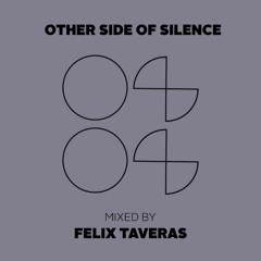 Other Side Of Silence mixed by Felix Taveras 12-25