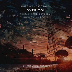 Arize & GhostDragon - Over You (Feat. Kimmie Devereux) Mellonius Remix