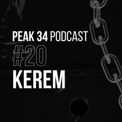 KEREM - PEAK 34 Podcast #20