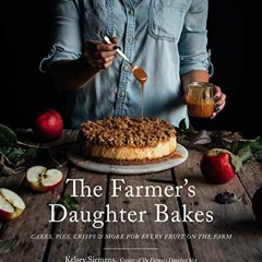 READ KINDLE 📩 The Farmer’s Daughter Bakes: Cakes, Pies, Crisps and More for Every Fr