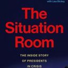 (Download Book) The Situation Room: The Inside Story of Presidents in Crisis By George Stephanopoulo