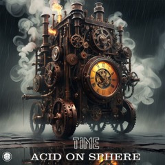Acid On Sphere - Time [OUT NOW!!!][Code Of Mind Rec.]