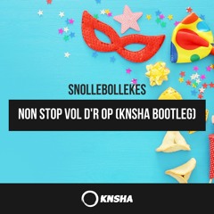 Snollebollekes - Non Stop Vol D'r Op (KNSHA Bootleg + FREE DOWNLOAD)