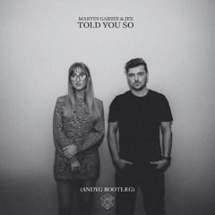 Martin Garrix & Jex - Told You So (AndyG Bootleg) *FREE D/L*