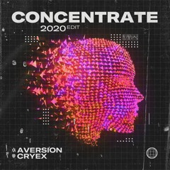 Aversion & Cryex - Concentrate (2020 Edit) [FREE DOWNLOAD]