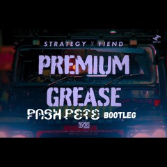 Premium Grease (Pash Pete Bootleg)