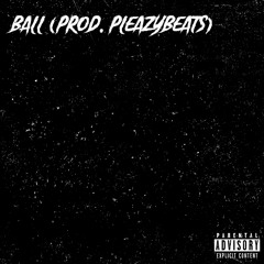 Ball (Prod. pleazybeats)