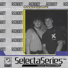 Reboot Selecta Series 056 - Diversion