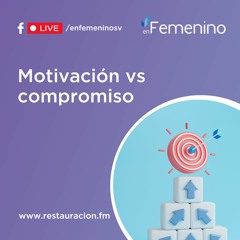 En Femenino - Motivación vs compromiso