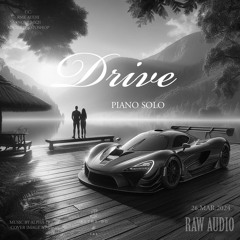 Drive - AMBIENT PIANO - 26MAR2024