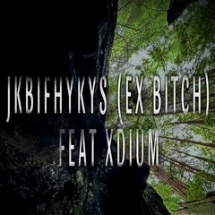 JKBIFHYKYS(ex bitch) w/ Xdium
