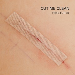 Cut Me Clean