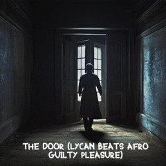 The door (Lycan Beats Afro Guilty Pleasure)
