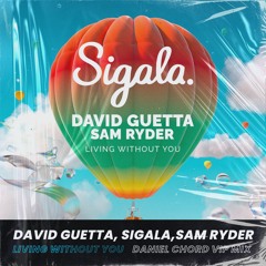 David Guetta, Sigala, Sam Ryder - Living without you (Daniel Chord VIP Mix)
