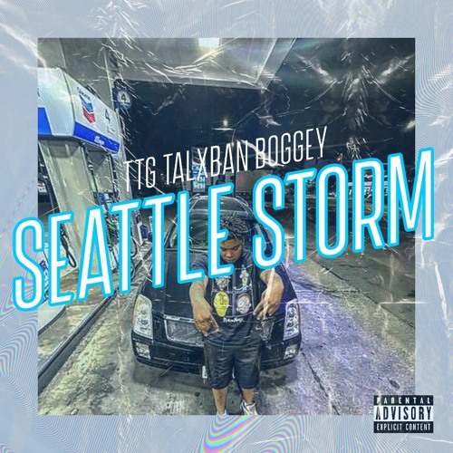 SEATTLE STORM - TTG TALXBAN BOGGEY. prod.nymelthegenious