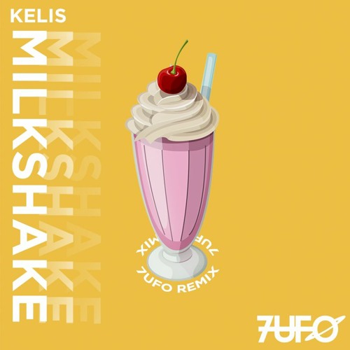 Milkshake (7UFO Remix) - Kelis *CLICK BUY FOR FREE DOWNLOAD*