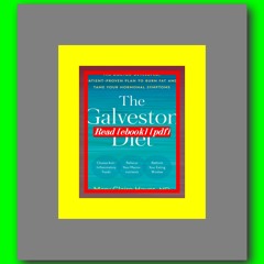 Read [ebook] [pdf] The Galveston Diet The Doctor-Developed  Patient-Proven Plan to Burn Fat and Tame