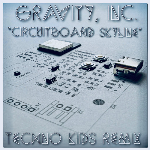 Circuit Board Skyline (Techno Kids Remix)
