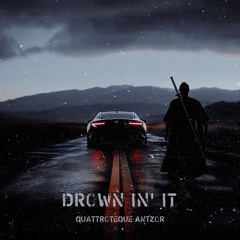 QUATTROTEQUE, Antzor & Daria Kupr - Drown in' it