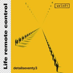 detailseventy3 - Life remote control EP [Welofi] //SNIPPET