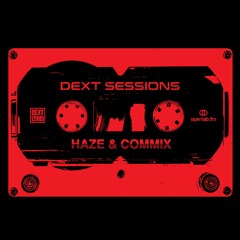DEXT Sessions 003 [Haze & Commix]