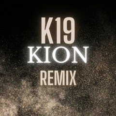 K19 KION REMIX (prod. By LDDMakinHitz)