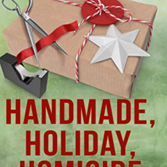 [DOWNLOAD] PDF 📩 Handmade, Holiday, Homicide: Book #10 in the Kiki Lowenstein Myster