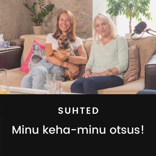 #21 suhted: “Minu keha - minu otsus!”