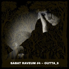 SABAT RAVEUM #4 ~~~ Outta_8