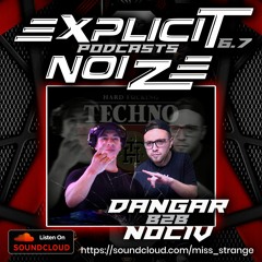 Explicit Noize Podcast 6.7 ft DANGAR b2b NOCIV