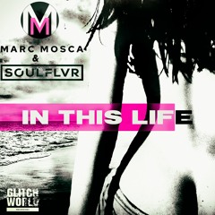 Marc Mosca & SOULFLVR - In This Life (orriginal Mix)