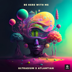 Atlantian x Ultrasium - Be Here With Me