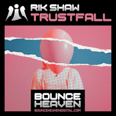 Trustfall **OUT NOW ON BOUNCE HEAVEN DIGITAL**