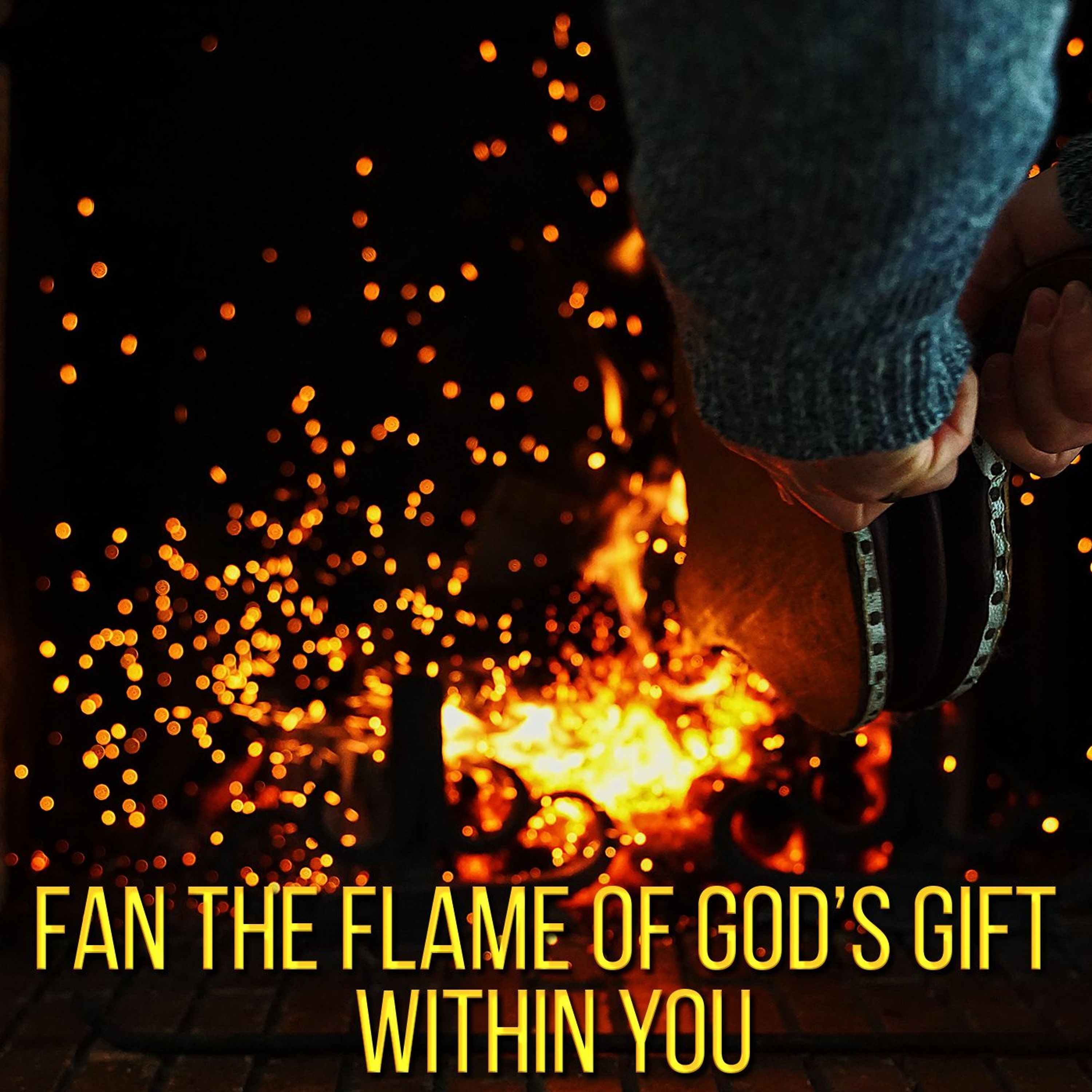 Fan the Flame of God's Gift Within You episode artwork